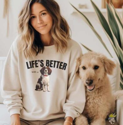 Life’s Better With A Springer Spaniel Sweatshirt